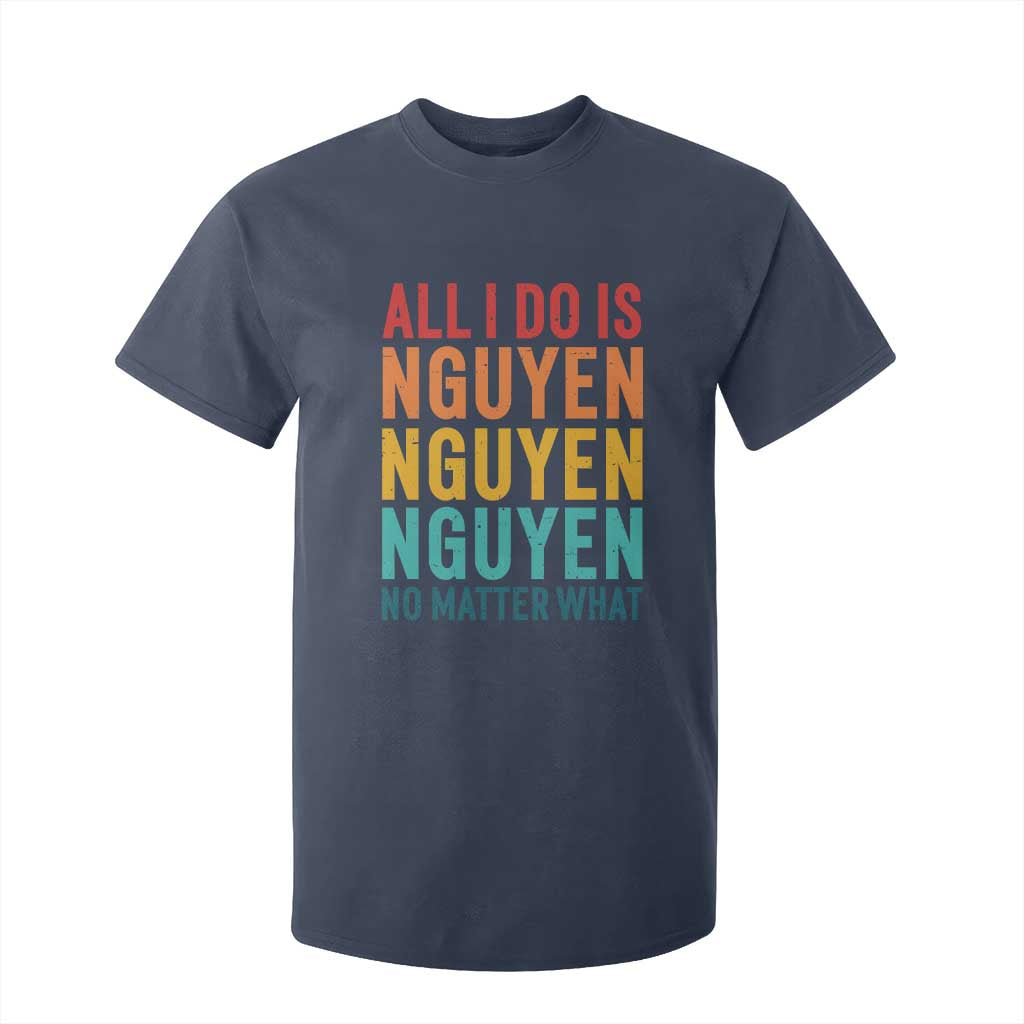 Vietnamese Pride T Shirt For Kid All I Do Is Nguyen No Matter What TS09 Navy Print Your Wear