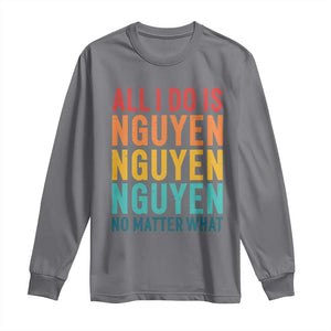 Vietnamese Pride Long Sleeve Shirt All I Do Is Nguyen No Matter What TS09 Charcoal Print Your Wear