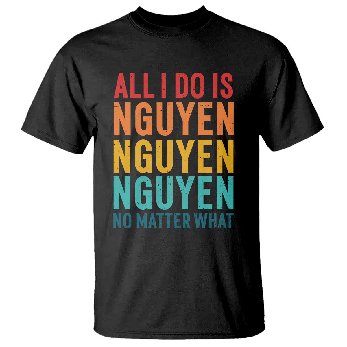 Vietnamese Pride T Shirt All I Do Is Nguyen No Matter What TS09 Black Print Your Wear