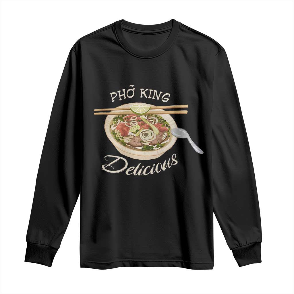 Vietnamese Food Lover Long Sleeve Shirt Pho King Delicious TS09 Black Print Your Wear