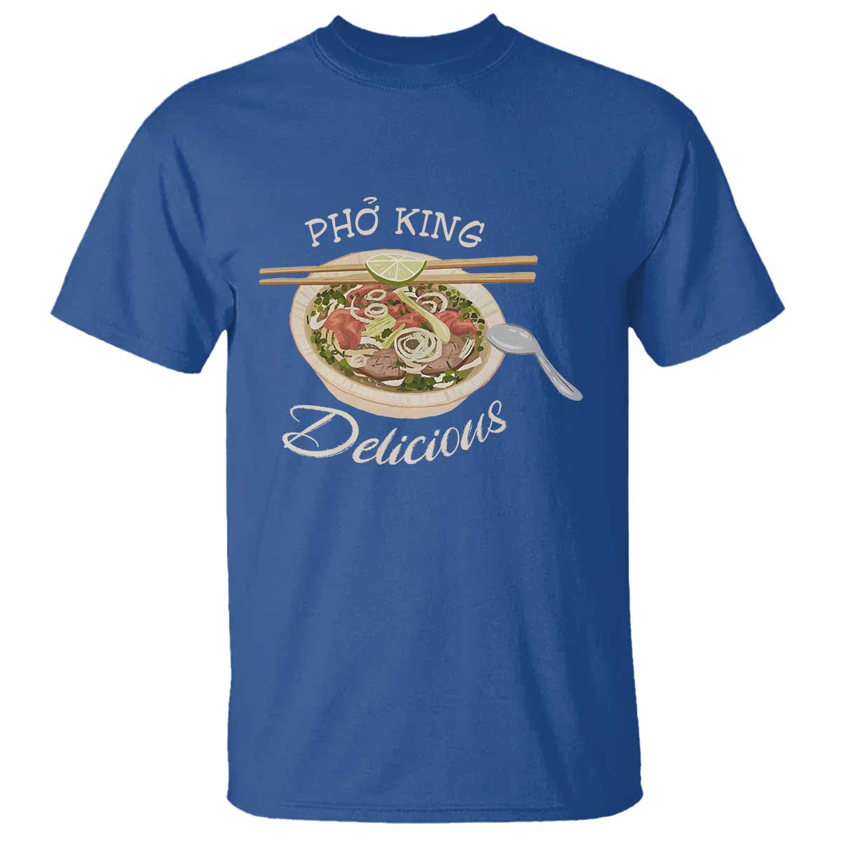 Vietnamese Food Lover T Shirt Pho King Delicious TS09 Royal Blue Print Your Wear