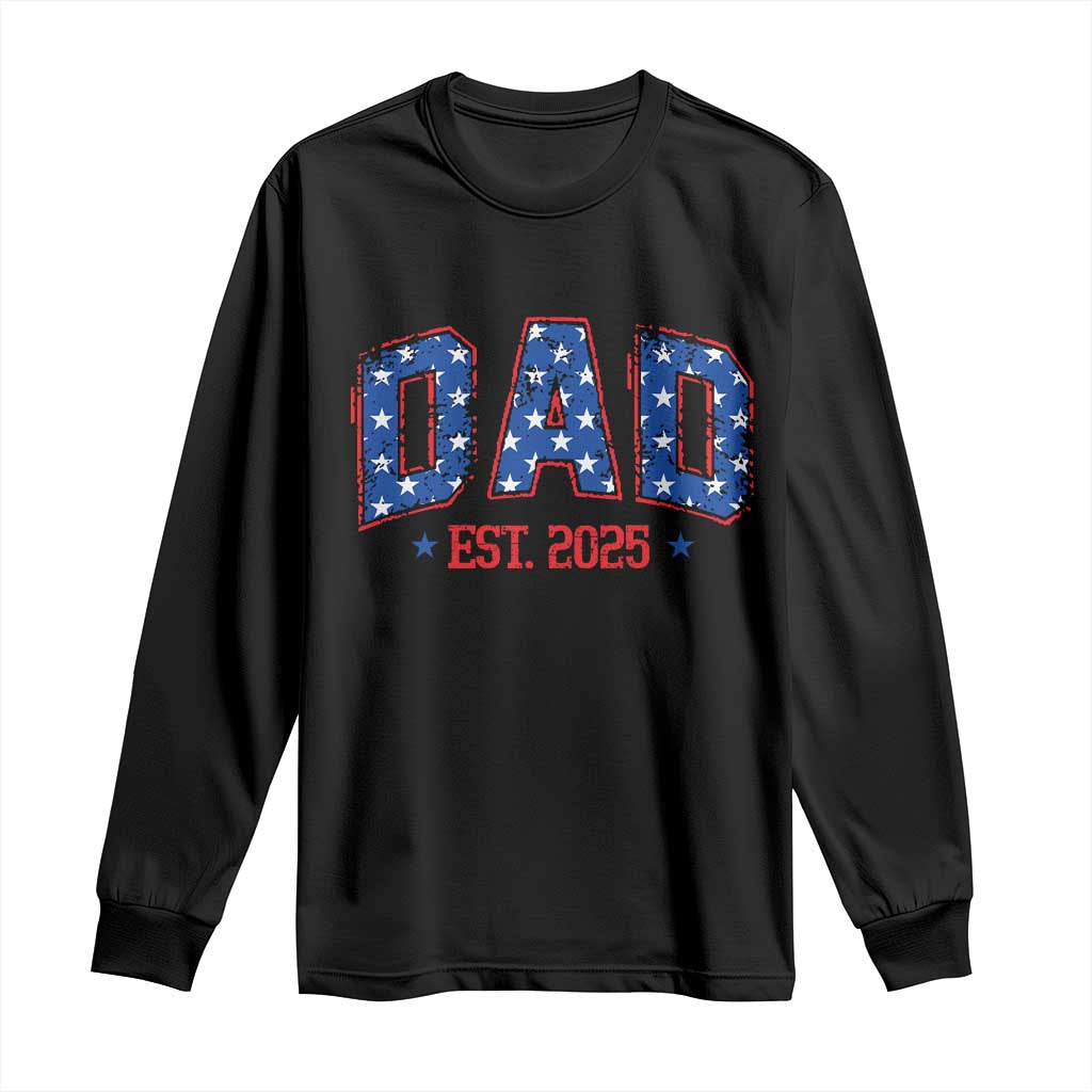 Dad Est 2025 Long Sleeve Shirt Patriotic America Flag New Father TS09 Black Print Your Wear