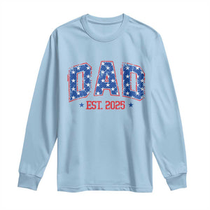 Dad Est 2025 Long Sleeve Shirt Patriotic America Flag New Father TS09 Light Blue Print Your Wear