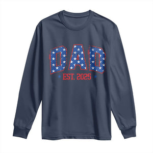 Dad Est 2025 Long Sleeve Shirt Patriotic America Flag New Father TS09 Navy Print Your Wear