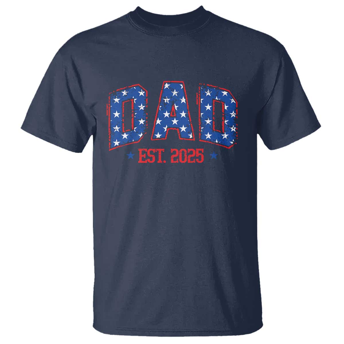 Dad Est 2025 T Shirt Patriotic America Flag New Father TS09 Navy Print Your Wear