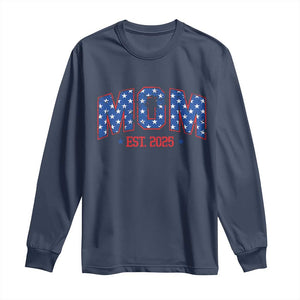 Mom Est 2025 Long Sleeve Shirt Patriotic America Flag New Mother TS09 Navy Print Your Wear