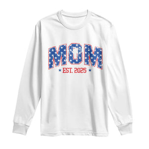 Mom Est 2025 Long Sleeve Shirt Patriotic America Flag New Mother TS09 White Print Your Wear