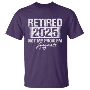 Retirement 2025 T Shirt Retired Not My Problem Anymore TS09 Purple Print Your Wear