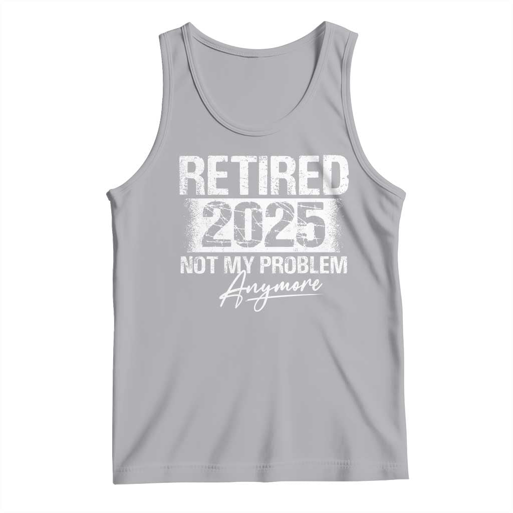 Retirement 2025 Tank Top Retired Not My Problem Anymore TS09 Athletic Heather Print Your Wear