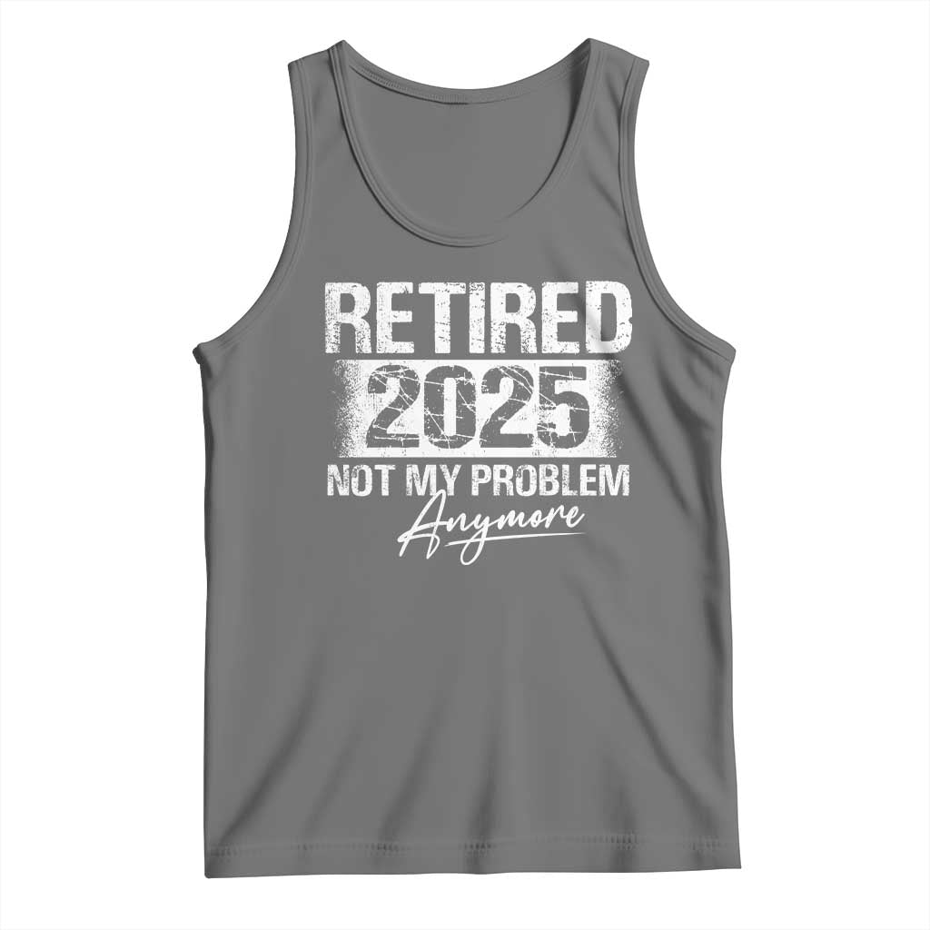 Retirement 2025 Tank Top Retired Not My Problem Anymore TS09 Black Heather Print Your Wear