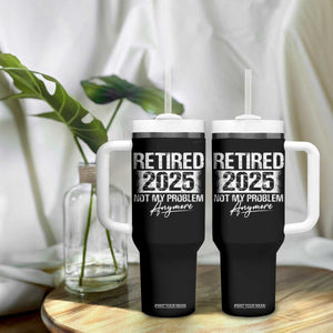 Retirement 2025 Tumbler With Handle Retired Not My Problem Anymore TS09 Print Your Wear