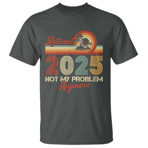 Retirement 2025 T Shirt Retired Not My Problem Anymore Retro TS09 Dark Heather Print Your Wear