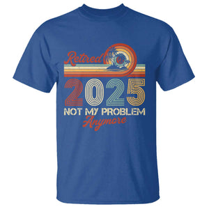 Retirement 2025 T Shirt Retired Not My Problem Anymore Retro TS09 Royal Blue Print Your Wear