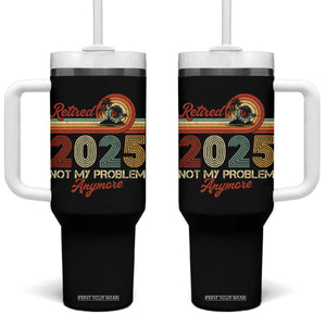 Retirement 2025 Tumbler With Handle Retired Not My Problem Anymore Retro TS09 One Size: 40 oz Black Print Your Wear
