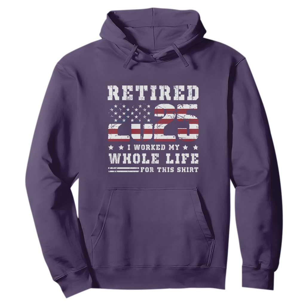 Retirement 2025 Hoodie I Worked My Whole Life For This Shirt TS09 Purple Print Your Wear