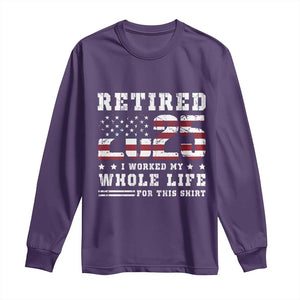 Retirement 2025 Long Sleeve Shirt I Worked My Whole Life For This Shirt TS09 Purple Print Your Wear