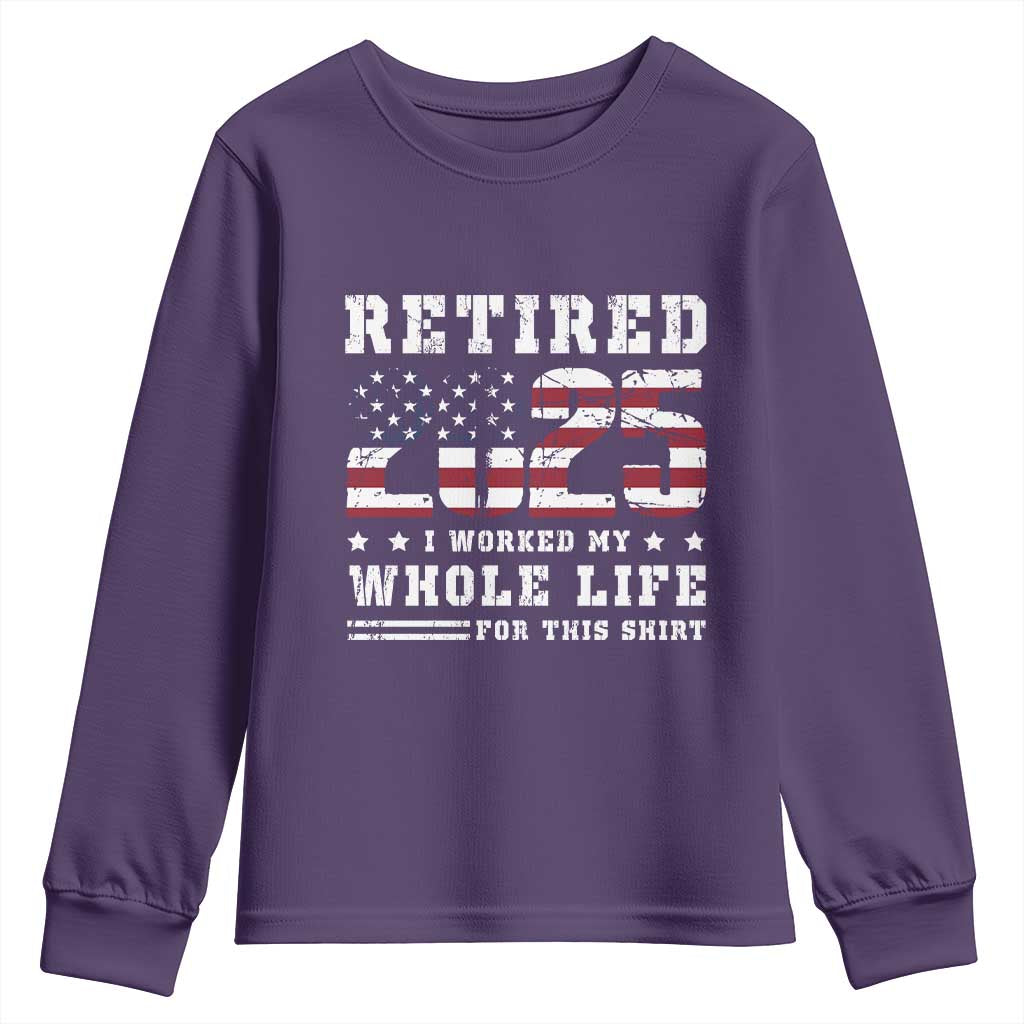 Retirement 2025 Youth Sweatshirt I Worked My Whole Life For This Shirt TS09 Purple Print Your Wear
