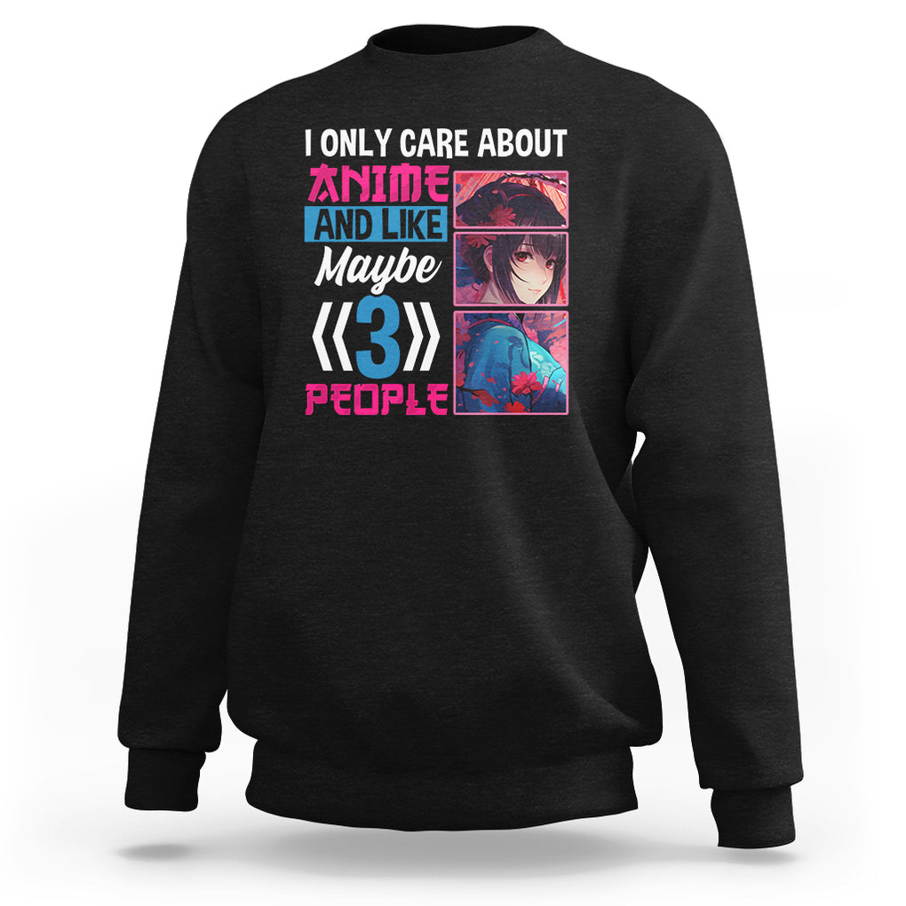 I Only Care About Anime Sweatshirt And Like Maybe 3 People Japanese Manga TS09 Black Printyourwear