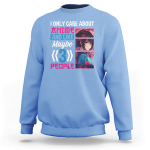 I Only Care About Anime Sweatshirt And Like Maybe 3 People Japanese Manga TS09 Carolina Blue Printyourwear