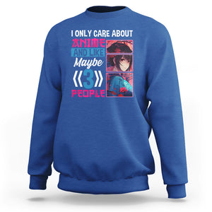 I Only Care About Anime Sweatshirt And Like Maybe 3 People Japanese Manga TS09 Royal Blue Printyourwear