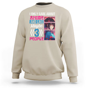 I Only Care About Anime Sweatshirt And Like Maybe 3 People Japanese Manga TS09 Sand Printyourwear