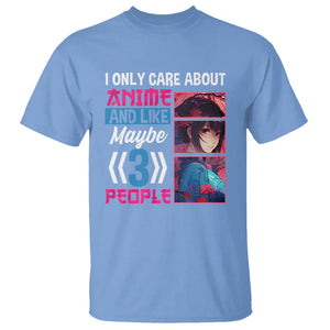 I Only Care About Anime T Shirt And Like Maybe 3 People Japanese Manga TS09 Carolina Blue Printyourwear