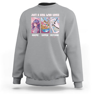 Just A Girl Who Loves Anime Ramen And Sketching Sweatshirt TS09 Sport Gray Printyourwear