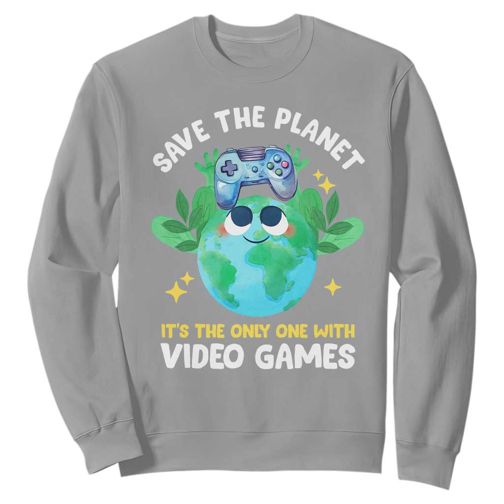 Earth Day Sweatshirt Save the Planet It's the Only One With Video Games Funny Gamer TS09 Sport Gray Print Your Wear