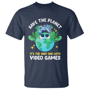 Earth Day T Shirt Save the Planet It's the Only One With Video Games Funny Gamer TS09 Navy Print Your Wear