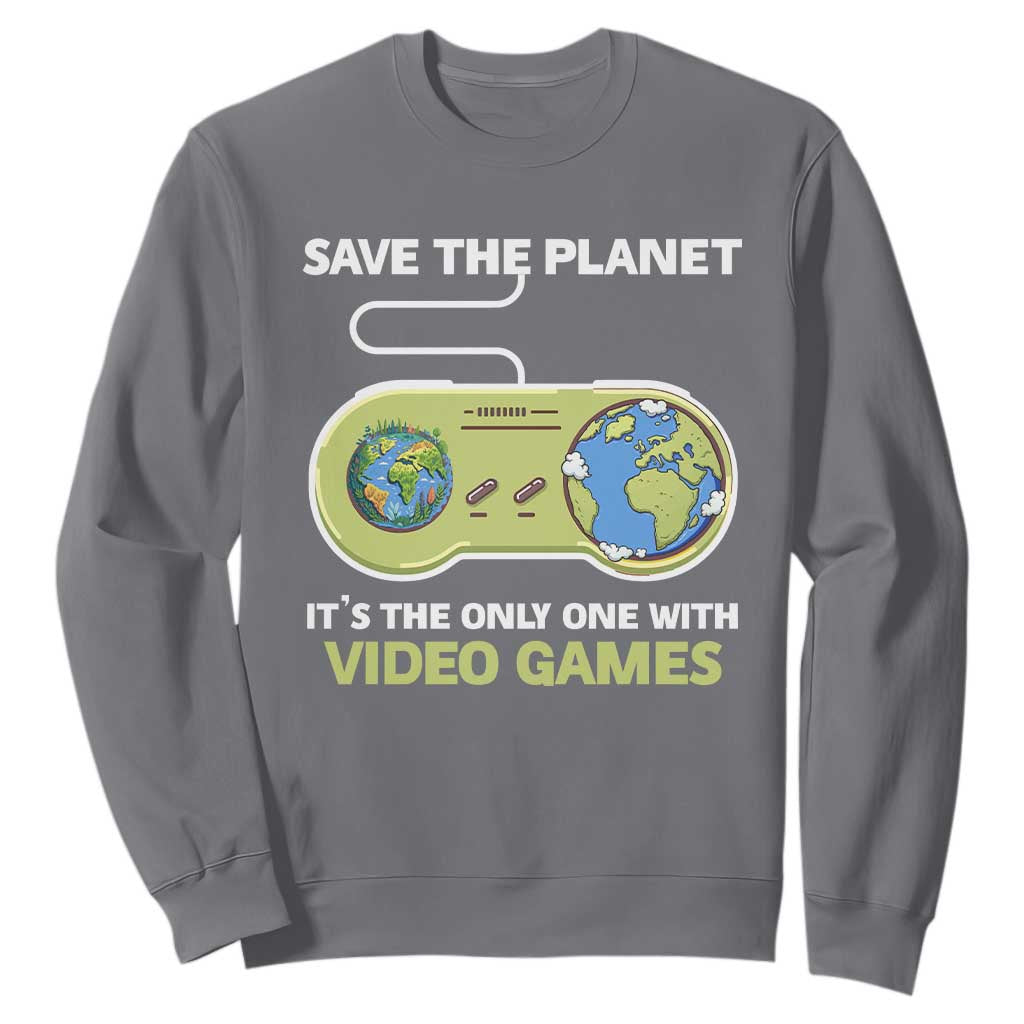 Earth Day Sweatshirt Save the Planet It's the Only One With Video Games Funny Gamer TS09 Charcoal Print Your Wear