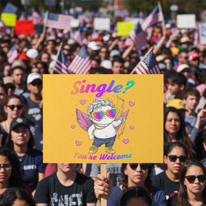Funny Single You're Welcome Protest Sign Rainbow LGBT Cupid TS09 Horizontal 18" × 24" Yellow Print Your Wear