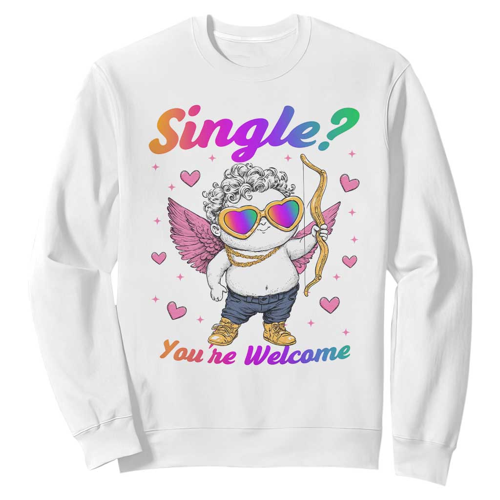 Funny Single You're Welcome Sweatshirt Rainbow LGBT Cupid TS09 White Print Your Wear