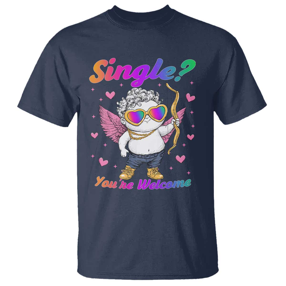 Funny Single You're Welcome T Shirt Rainbow LGBT Cupid TS09 Navy Print Your Wear