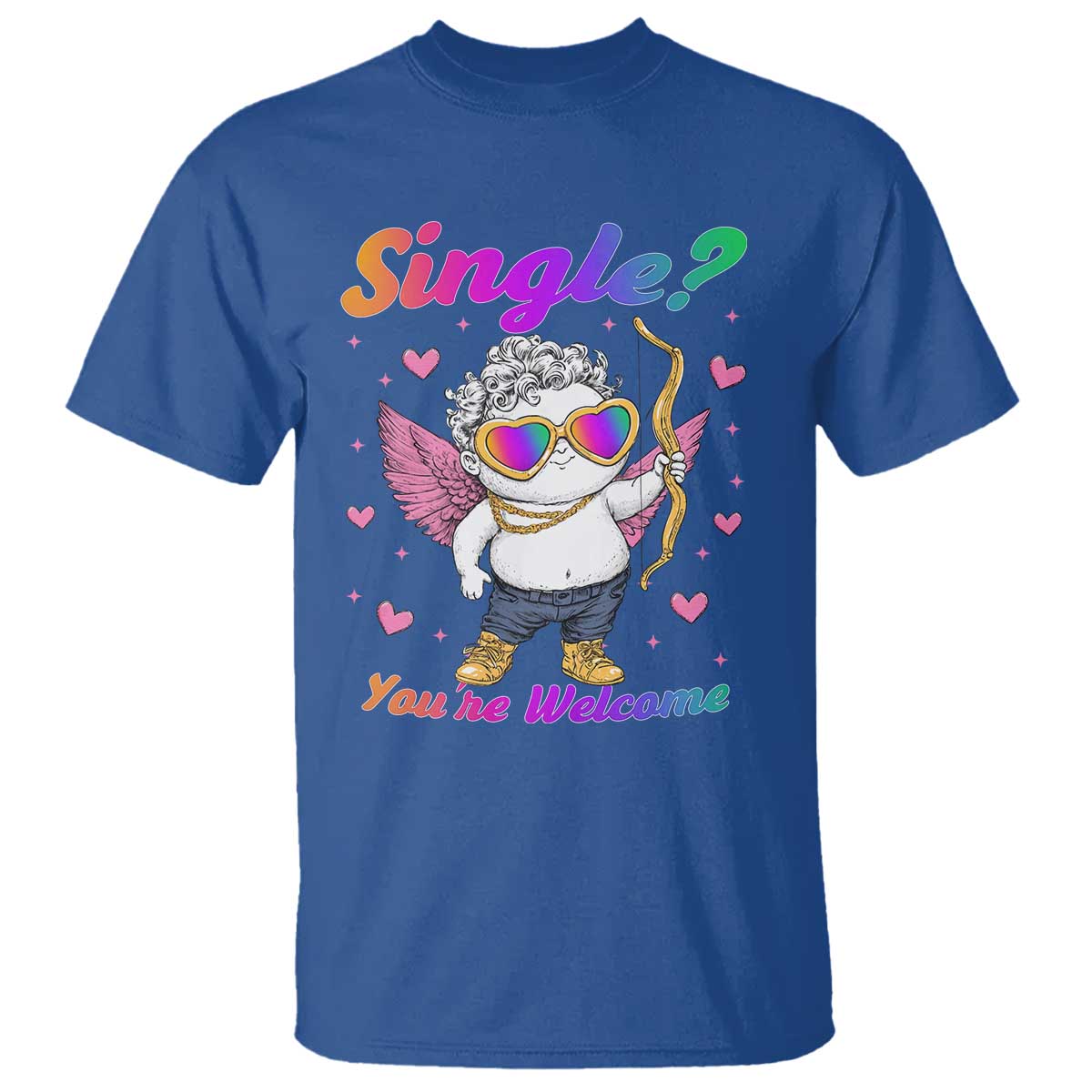 Funny Single You're Welcome T Shirt Rainbow LGBT Cupid TS09 Royal Blue Print Your Wear