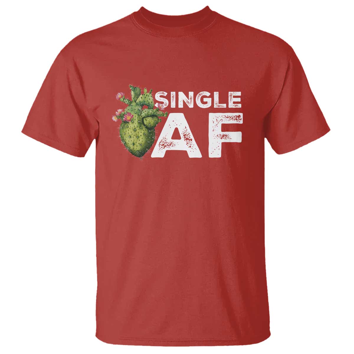 Funny Anti Valentine T Shirt Single AF Heart Cactus TS09 Red Print Your Wear