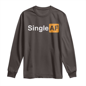 Funny Anti Valentine Single AF Long Sleeve Shirt TS09 Dark Chocolate Print Your Wear