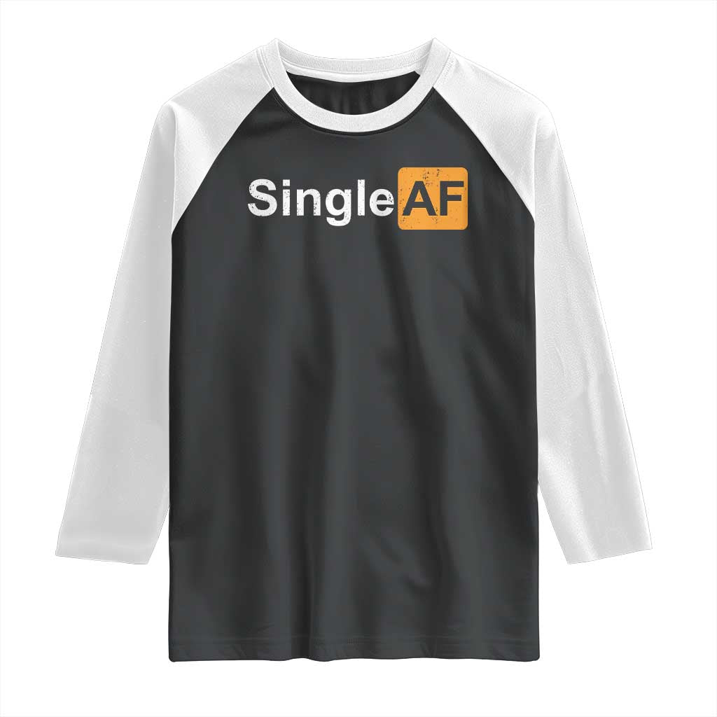 Funny Anti Valentine Single AF Raglan Shirt TS09 Black White Print Your Wear