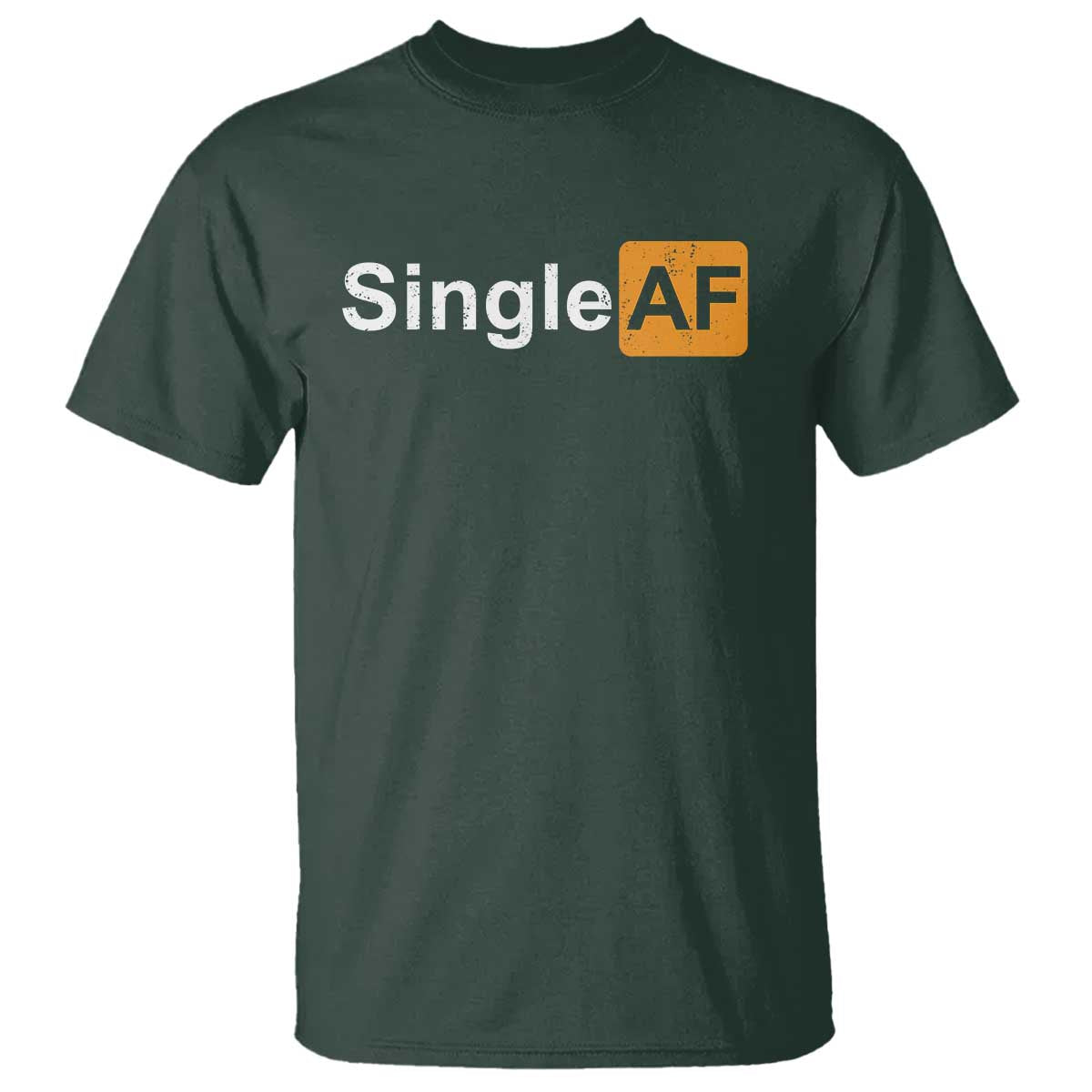 Funny Anti Valentine Single AF T Shirt TS09 Dark Forest Green Print Your Wear