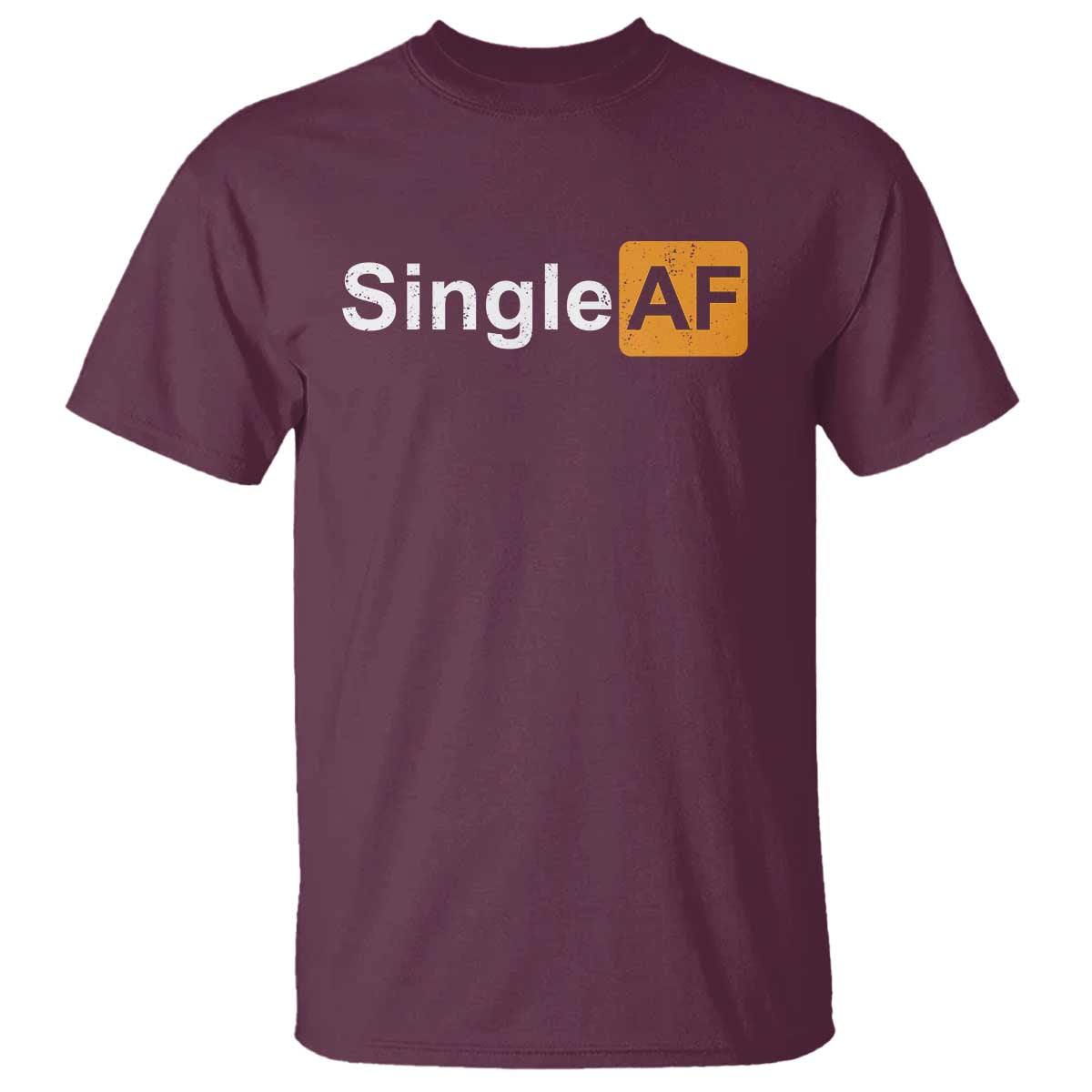 Funny Anti Valentine Single AF T Shirt TS09 Maroon Print Your Wear