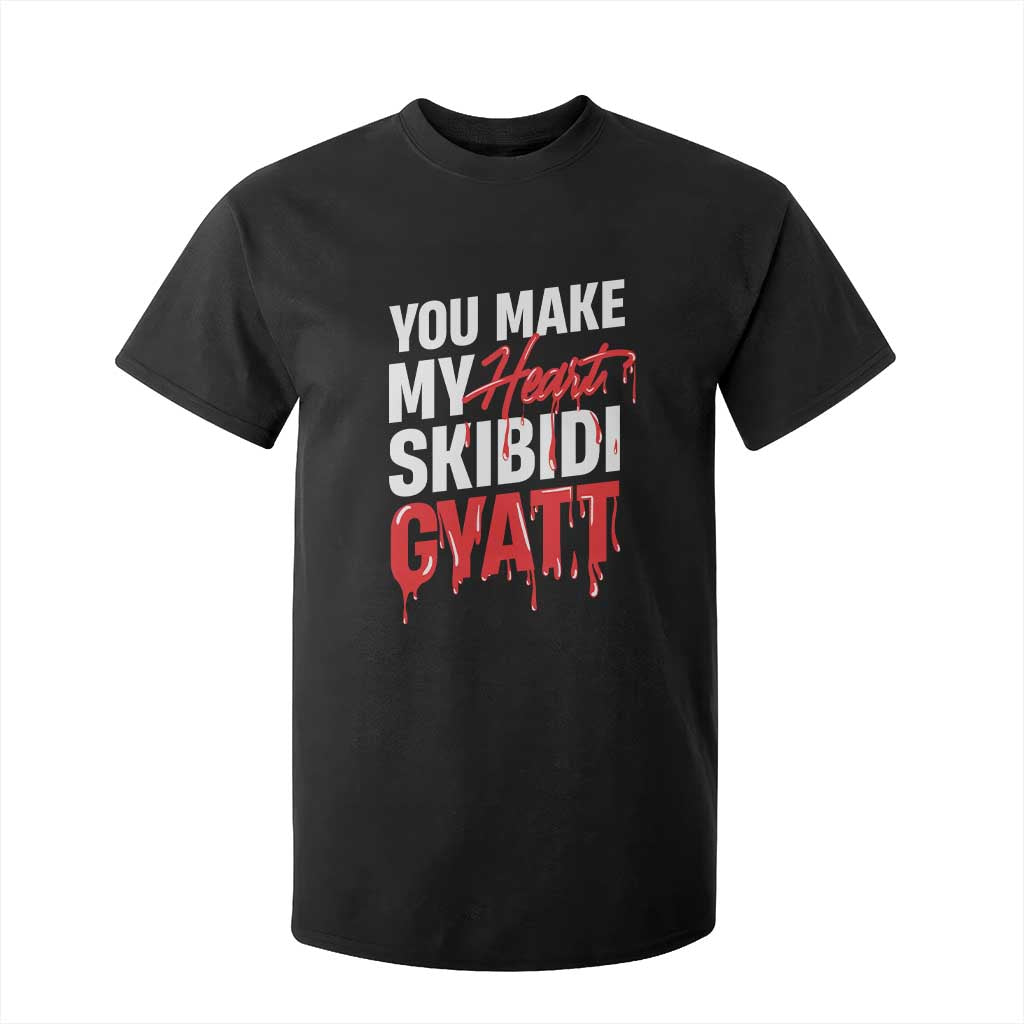 Funny Meme Valentine's Day T Shirt For Kid You Make My Heart Skibidi Gyatt TS09 Black Print Your Wear