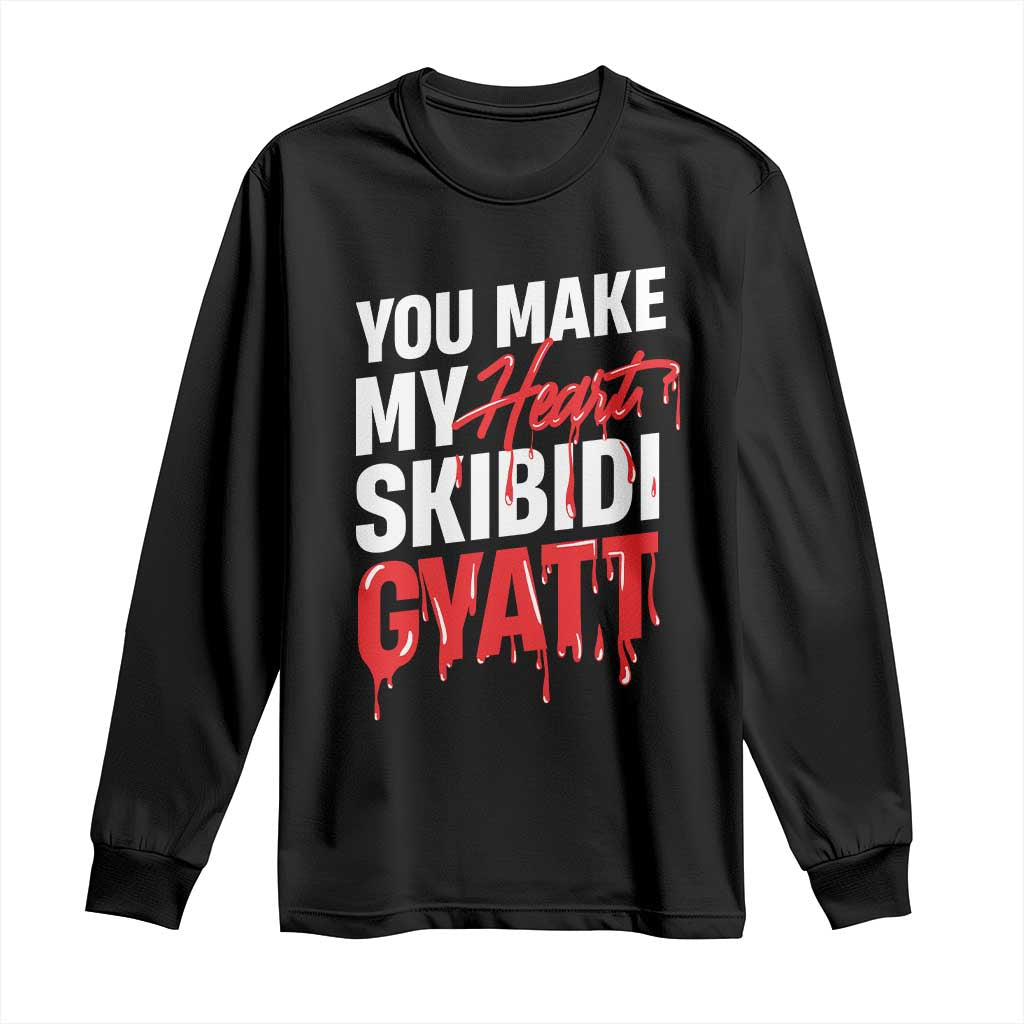 Funny Meme Valentine's Day Long Sleeve Shirt You Make My Heart Skibidi Gyatt TS09 Black Print Your Wear