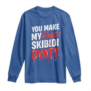 Funny Meme Valentine's Day Long Sleeve Shirt You Make My Heart Skibidi Gyatt TS09 Royal Blue Print Your Wear