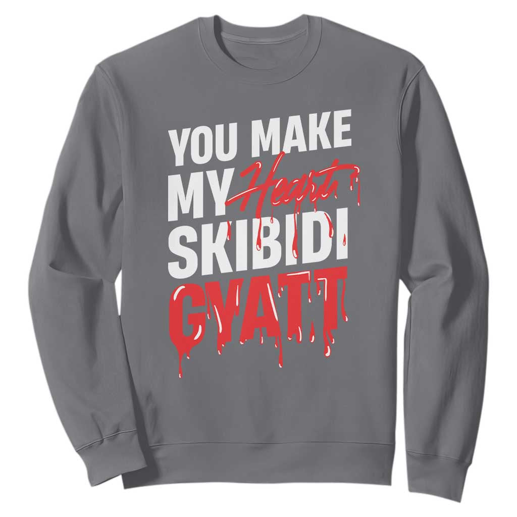 Funny Meme Valentine's Day Sweatshirt You Make My Heart Skibidi Gyatt TS09 Charcoal Print Your Wear