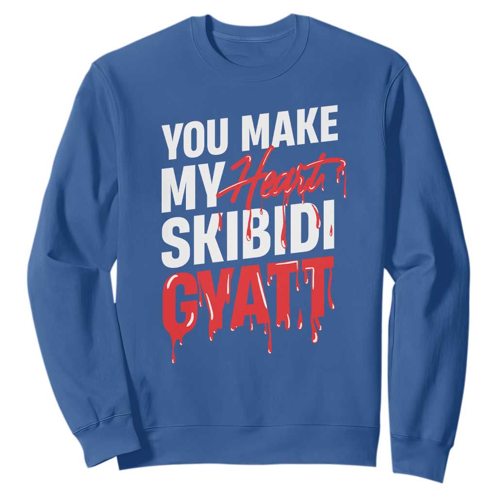 Funny Meme Valentine's Day Sweatshirt You Make My Heart Skibidi Gyatt TS09 Royal Blue Print Your Wear
