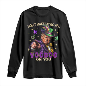 Trump Voodoo Mardi Gras Long Sleeve Shirt Don't Make Me Go All Voodoo On You TS09 Black Print Your Wear