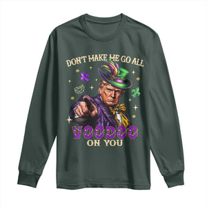 Trump Voodoo Mardi Gras Long Sleeve Shirt Don't Make Me Go All Voodoo On You TS09 Dark Forest Green Print Your Wear