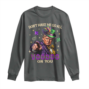 Trump Voodoo Mardi Gras Long Sleeve Shirt Don't Make Me Go All Voodoo On You TS09 Dark Heather Print Your Wear