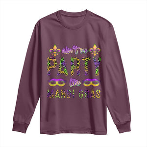 Ain't No Party Like Mardi Gras Long Sleeve Shirt TS09 Maroon Print Your Wear