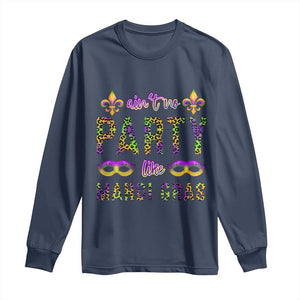 Ain't No Party Like Mardi Gras Long Sleeve Shirt TS09 Navy Print Your Wear