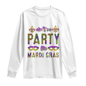 Ain't No Party Like Mardi Gras Long Sleeve Shirt TS09 White Print Your Wear